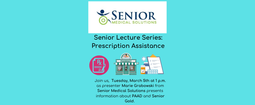  Marie Grabowski from Senior Medical Solutions will present information about PAAD and Senior Gold prescription services. 