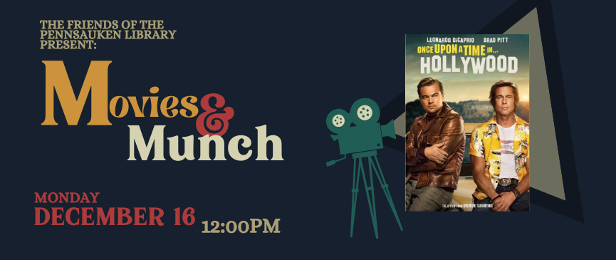 (Adults): Join the Friends of the Pennsauken Library for Academy Award-winning picture Once Upon a Time in Hollywood. Participants are encouraged to bring lunch but snacks and beverages will be provided by the Friends. Date December 16, 2024 Time 12:00 pm - 01:00 pm