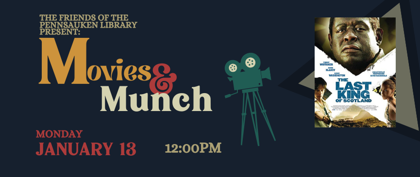 (Adults): Join the Friends for Academy Award-winning picture: The Last King of Scotland. Participants are encouraged to bring lunch but snacks and beverages will be provided by The Friends of the Library.