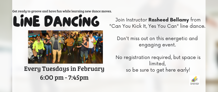 We are excited to welcome instructor Rasheed Bellamy and his "Can You Kick It, Yes You Can" line dance class every Tuesday in February! Get ready to groove and have fun while learning new dance moves.
