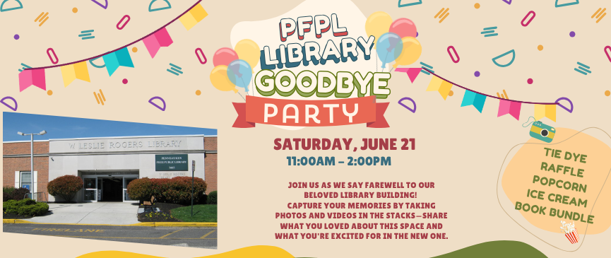 Library Goodbye Party on Saturday June 21 from 11 am to 2pm. There will be a raffle, tie dye, ice cream, popcorn, and book bundles. Join us as we say farewell to our beloved library building! Capture your memories by taking photos and videos in the stacks—share what you loved about this space and what you're excited for in the new one.