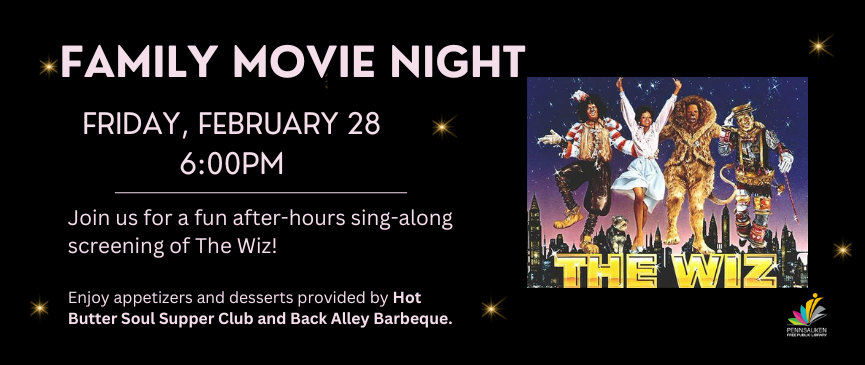 Family Movie Night: (All Ages): A fun after-hours sing-along screening of The Wiz! Appetizers and desserts provided by Hot Butter Soul Supper Club and Back Alley Barbeque.