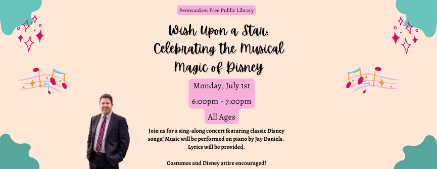 Join us for a sing-along concert featuring classic Disney songs! Music will be performed on piano by Jay Daniels. Lyrics will be provided. Costumes and Disney attire encouraged!