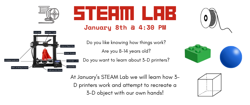 January 8th @ 4:30 PM (Ages 8-14): This month we are going to learn about 3D printing with a hands-on project! We will attempt to recreate 3D objects using the same processes as an actual 3D printer.